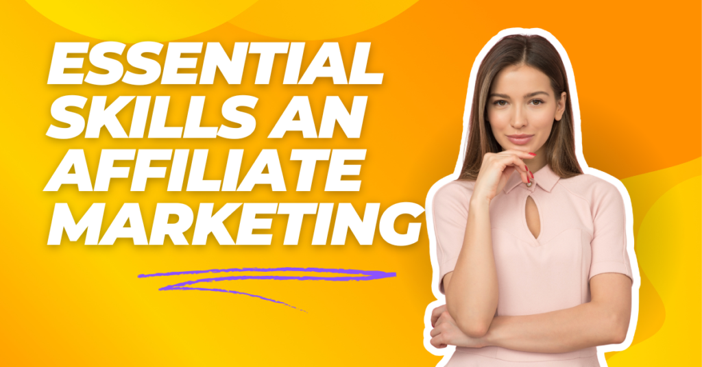 Essential Skills an Affiliate Marketing